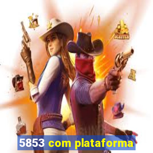 5853 com plataforma